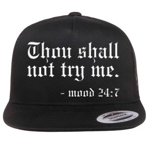 Thou Shall Not Try Me Mood 247 Funny Oldschool Flat Bill Trucker Hat