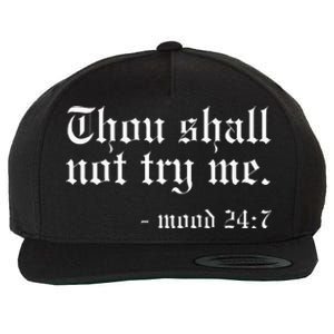 Thou Shall Not Try Me Mood 247 Funny Oldschool Wool Snapback Cap