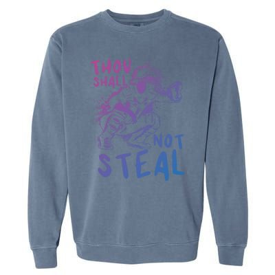 Thou Shall Not Steal Softball Catcher Gift Garment-Dyed Sweatshirt