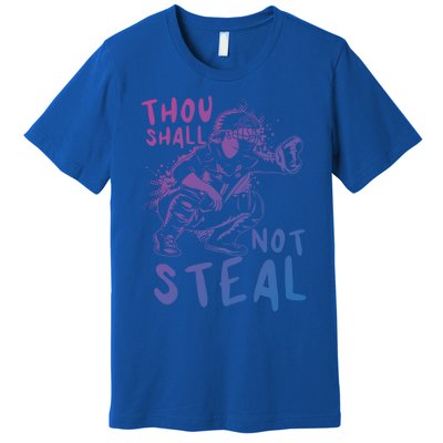 Thou Shall Not Steal Softball Catcher Gift Premium T-Shirt