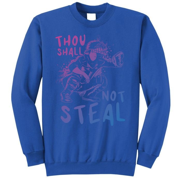 Thou Shall Not Steal Softball Catcher Gift Tall Sweatshirt