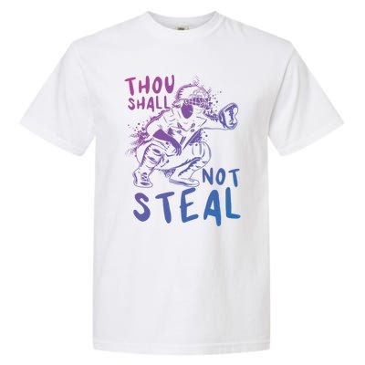 Thou Shall Not Steal Softball Catcher Gift Garment-Dyed Heavyweight T-Shirt