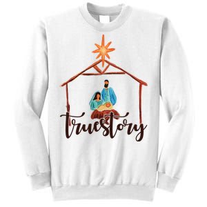 True Story Nativity Mary And Jesus Sweatshirt