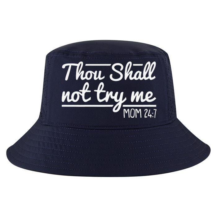 Thou Shall Not Try Me Mom 24 7 Mothers Day Cool Comfort Performance Bucket Hat