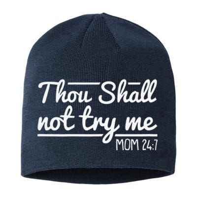 Thou Shall Not Try Me Mom 24 7 Mothers Day Sustainable Beanie