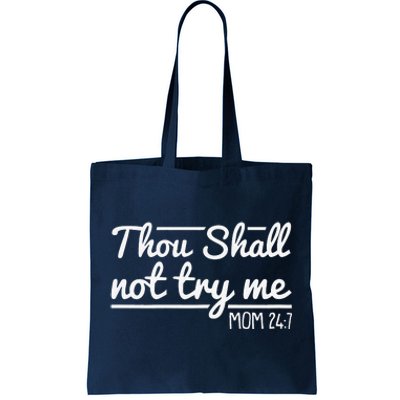 Thou Shall Not Try Me Mom 24 7 Mothers Day Tote Bag