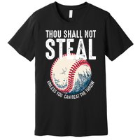 Thou Shall Not Steal Baseball Premium T-Shirt