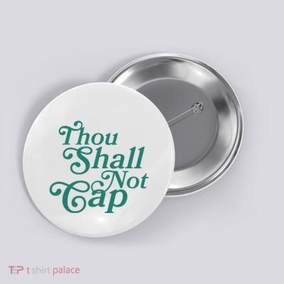 Thou Shall Not Cap Button