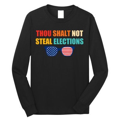 Thou Shalt Not Steal Elections Long Sleeve Shirt