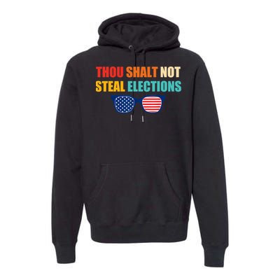 Thou Shalt Not Steal Elections Premium Hoodie