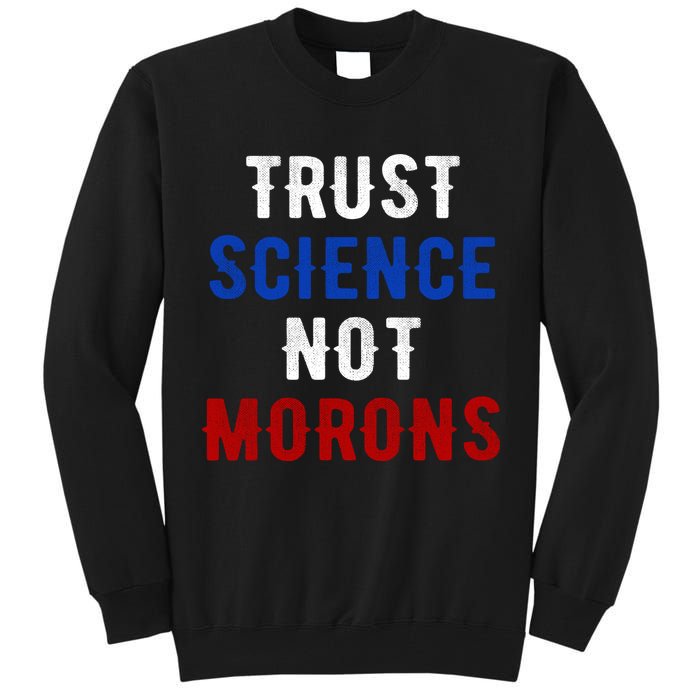Trust Science Not Morons Tall Sweatshirt