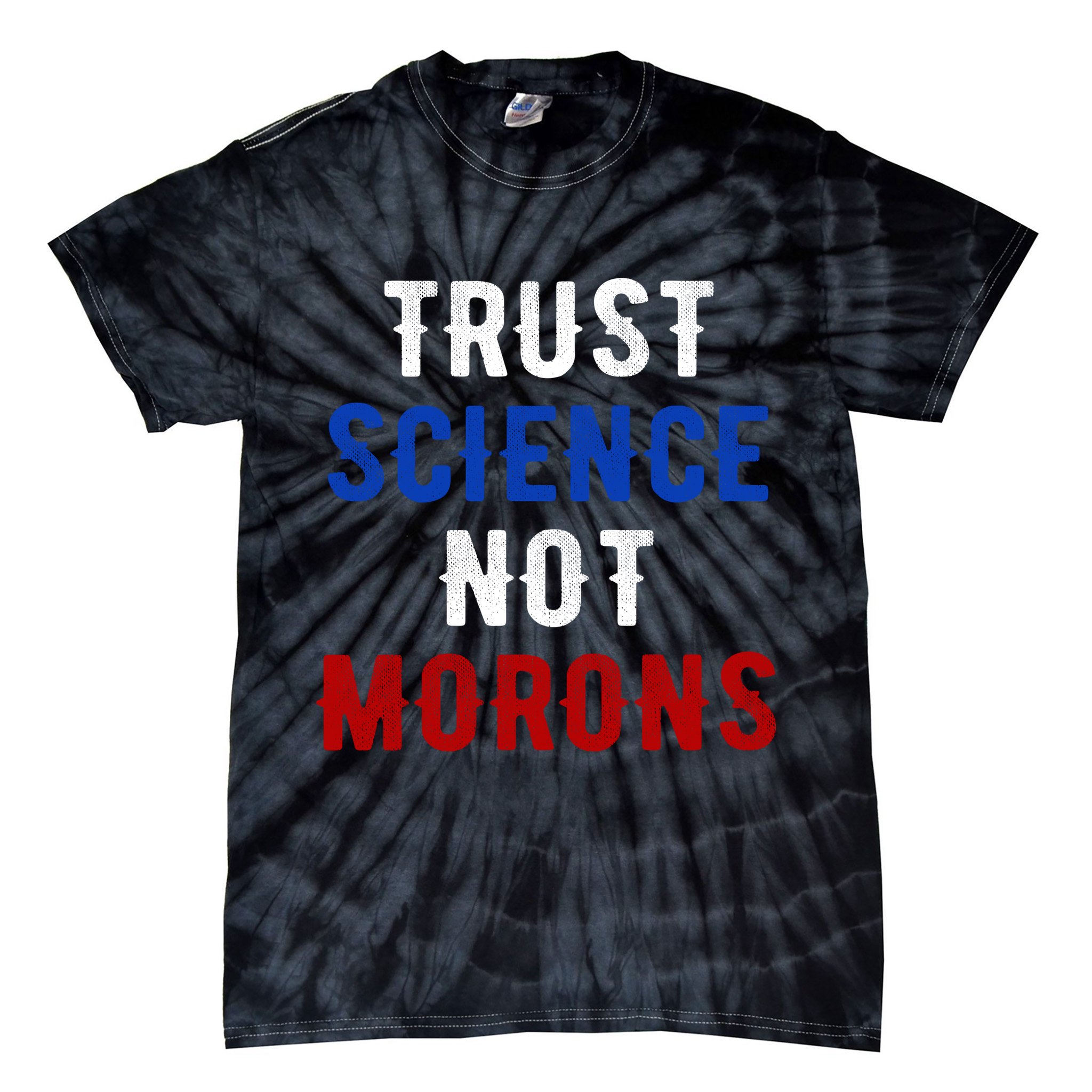 Trust Science Not Morons Tie-Dye T-Shirt