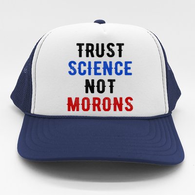 Trust Science Not Morons Trucker Hat