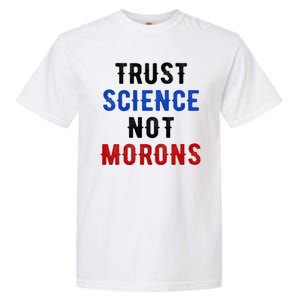 Trust Science Not Morons Garment-Dyed Heavyweight T-Shirt