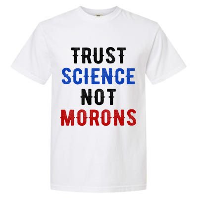 Trust Science Not Morons Garment-Dyed Heavyweight T-Shirt