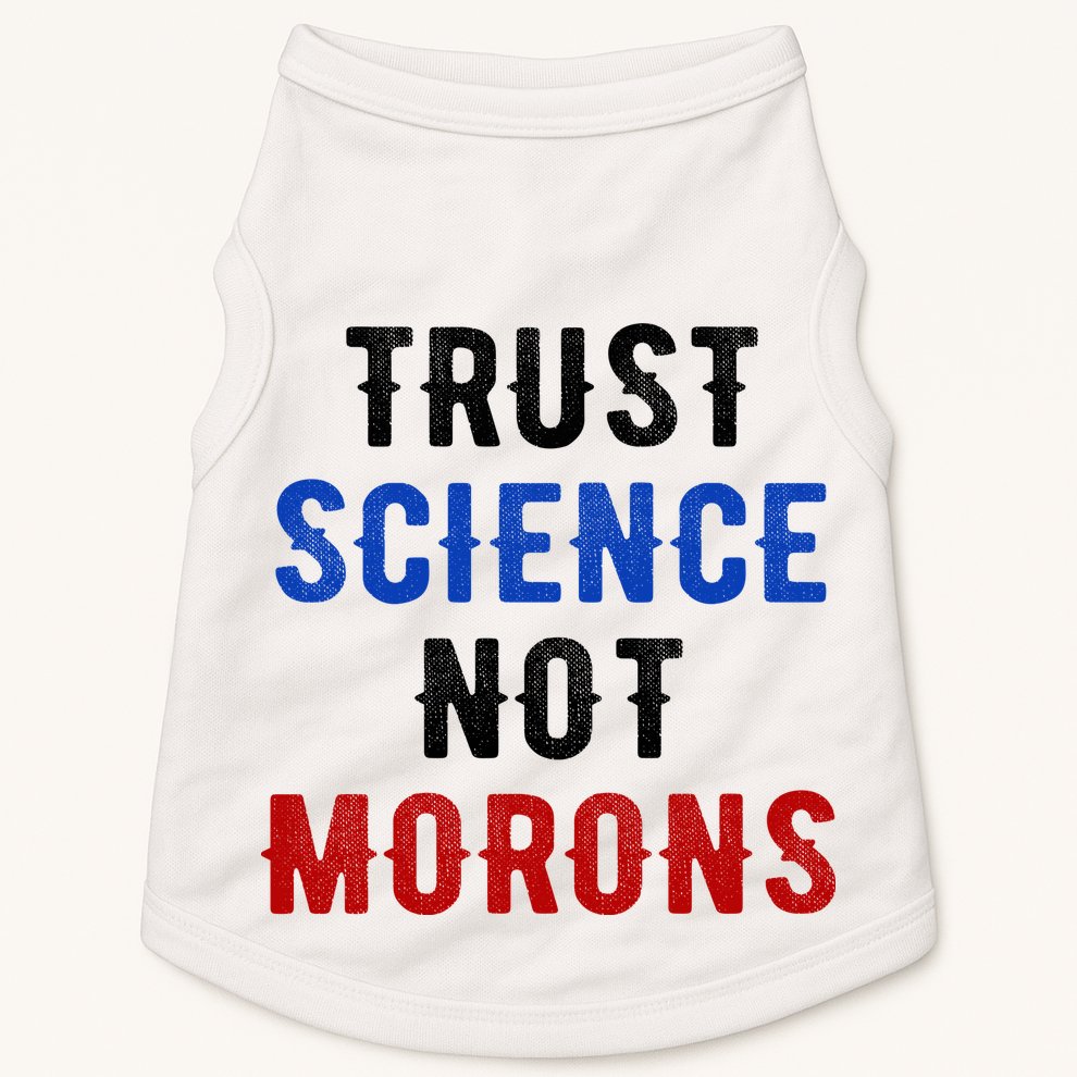 Trust Science Not Morons Doggie Tank