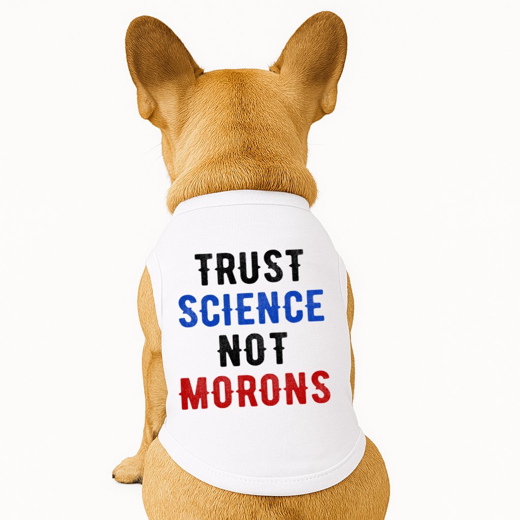 Trust Science Not Morons Doggie Tank
