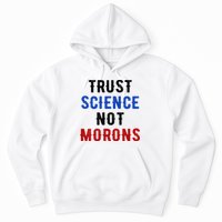 Trust Science Not Morons Hoodie