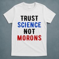 Trust Science Not Morons T-Shirt