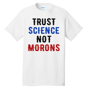 Trust Science Not Morons Tall T-Shirt