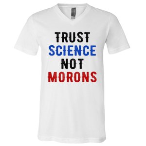 Trust Science Not Morons V-Neck T-Shirt