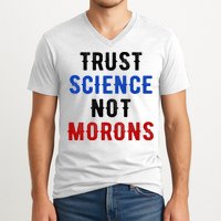Trust Science Not Morons V-Neck T-Shirt