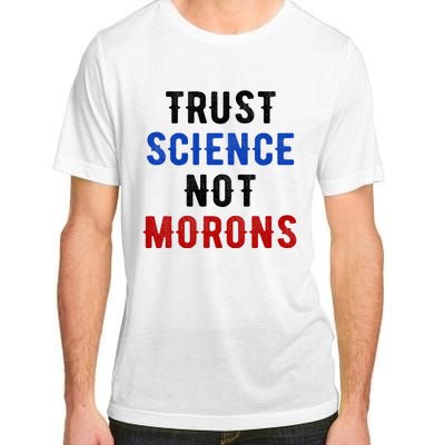 Trust Science Not Morons Adult ChromaSoft Performance T-Shirt