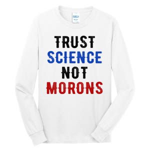 Trust Science Not Morons Tall Long Sleeve T-Shirt