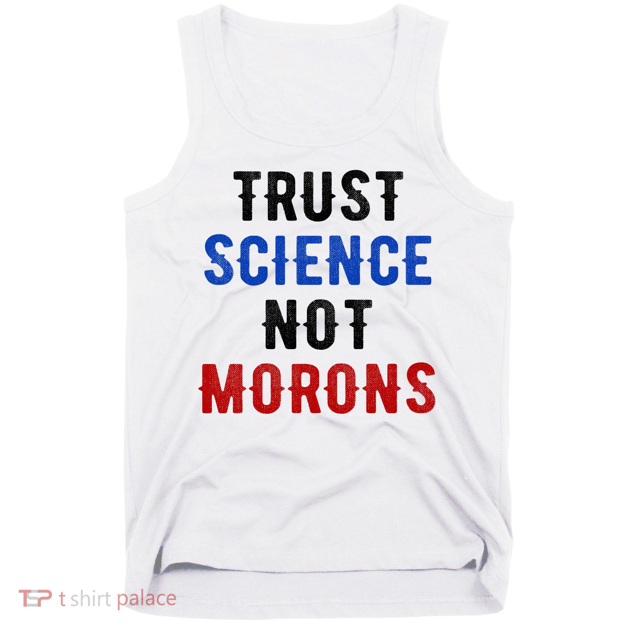 Trust Science Not Morons Tank Top
