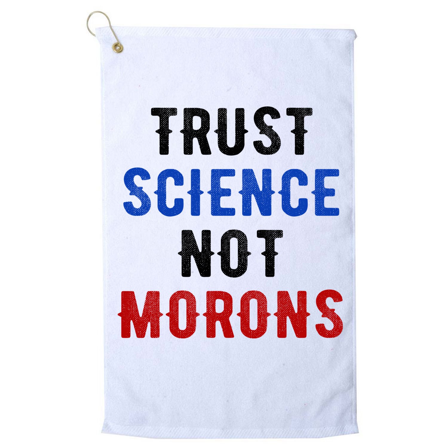 Trust Science Not Morons Golf Towel