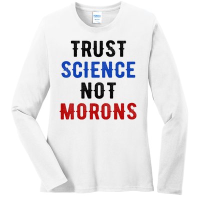 Trust Science Not Morons Ladies Long Sleeve Shirt