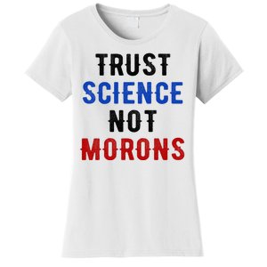 Trust Science Not Morons Women's T-Shirt