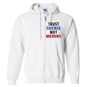 Trust Science Not Morons Full Zip Hoodie