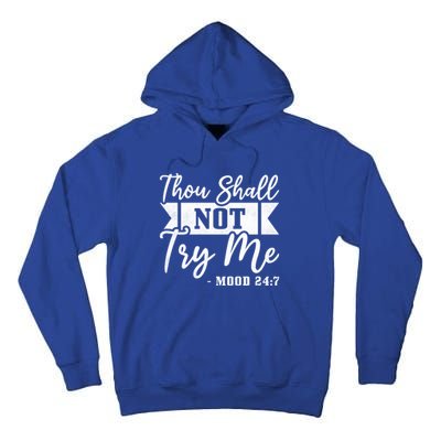 Thou Shall Not Try Me Gift Mood 24 7 Singles Awareness Day Cool Gift Tall Hoodie