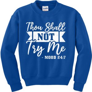 Thou Shall Not Try Me Gift Mood 24 7 Singles Awareness Day Cool Gift Kids Sweatshirt