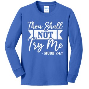 Thou Shall Not Try Me Gift Mood 24 7 Singles Awareness Day Cool Gift Kids Long Sleeve Shirt