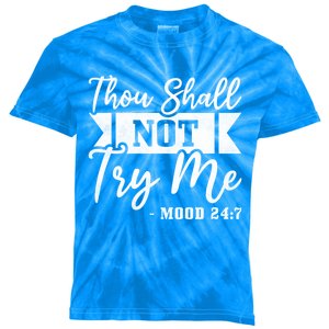 Thou Shall Not Try Me Gift Mood 24 7 Singles Awareness Day Cool Gift Kids Tie-Dye T-Shirt