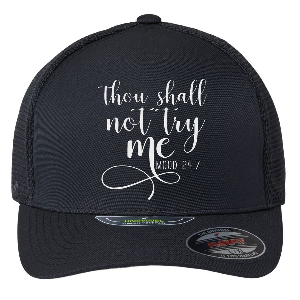 Thou Shall Not Try Me Mood 247 Funny Teacher S Flexfit Unipanel Trucker Cap