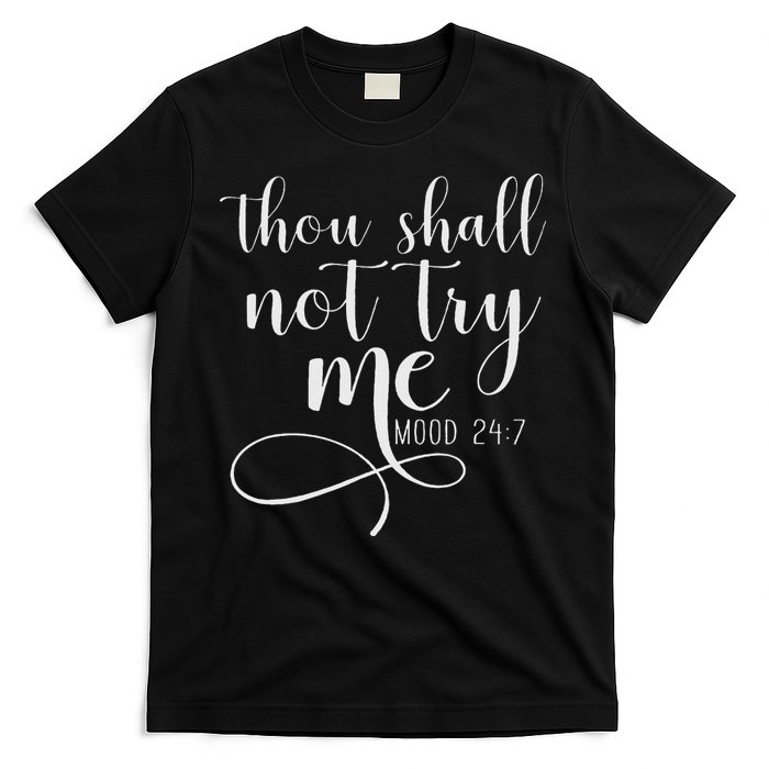 Thou Shall Not Try Me Mood 247 Funny Teacher S T-Shirt
