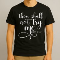 Thou Shall Not Try Me Mood 247 Funny Teacher S T-Shirt