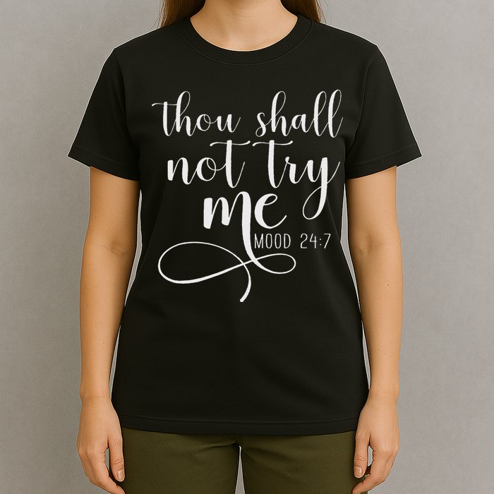 Thou Shall Not Try Me Mood 247 Funny Teacher S T-Shirt