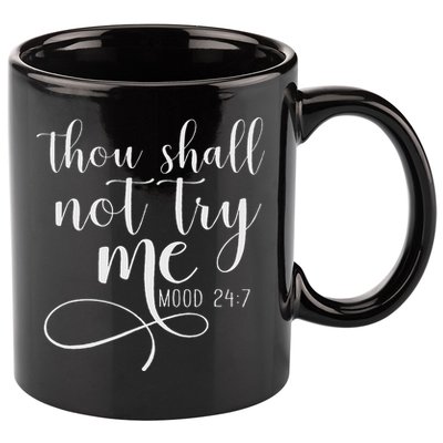 Thou Shall Not Try Me Mood 247 Funny Teacher S 11oz C Handle Ceramic Mug