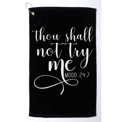 Thou Shall Not Try Me Mood 247 Funny Teacher S Golf Towel