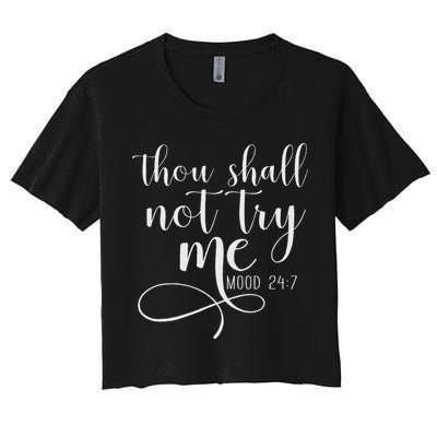 Thou Shall Not Try Me Mood 247 Funny Teacher S Women's Crop Top Tee