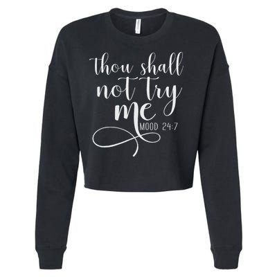 Thou Shall Not Try Me Mood 247 Funny Teacher S Cropped Pullover Crew