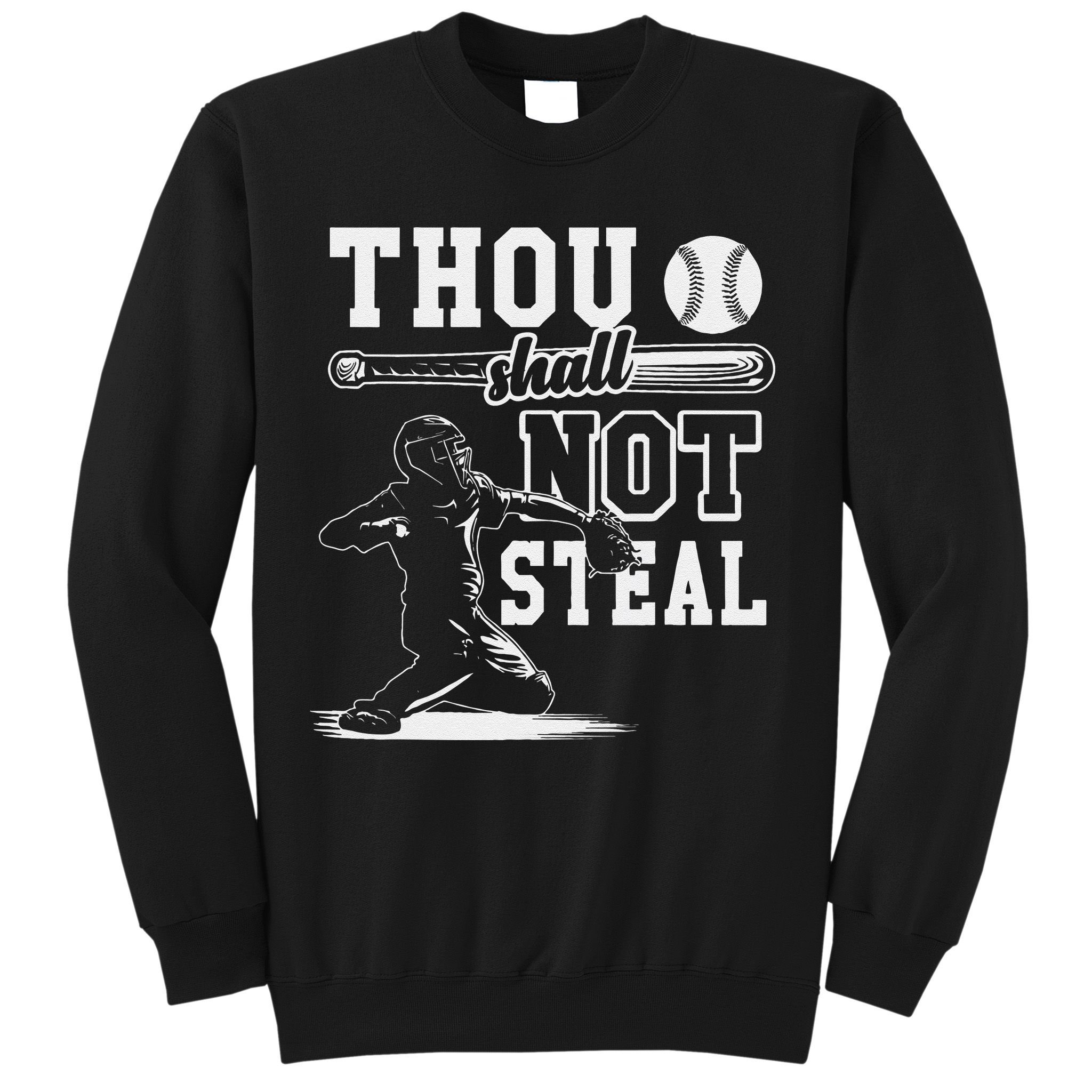 Thou Shalt Not Steal Pitcher Strikeout Baseball Sweatshirt
