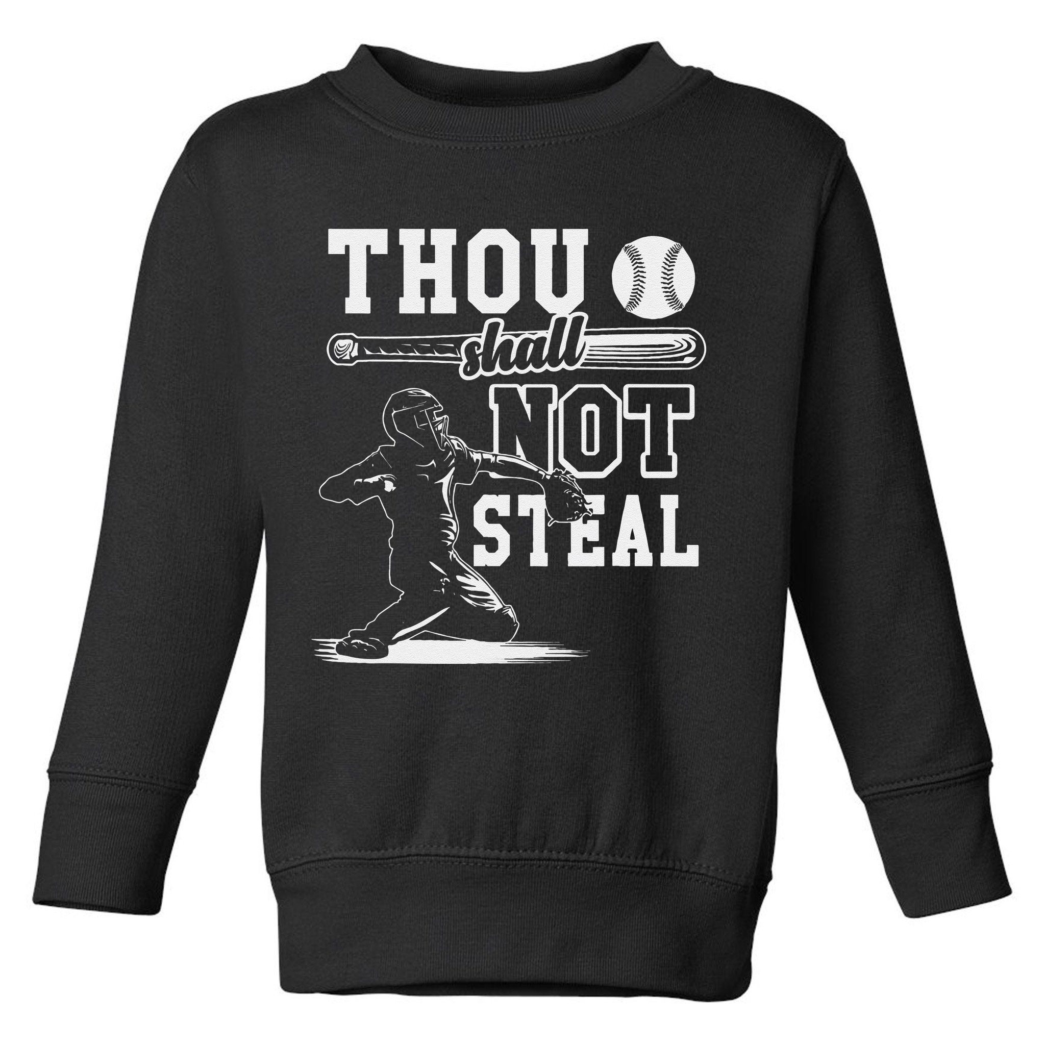 Thou Shalt Not Steal Pitcher Strikeout Baseball Toddler Sweatshirt