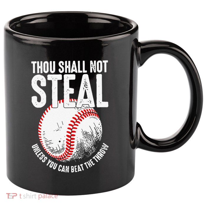 Thou Shall Not Steal Unless You Can Beat The Throw Baseball 11oz C Handle Ceramic Mug