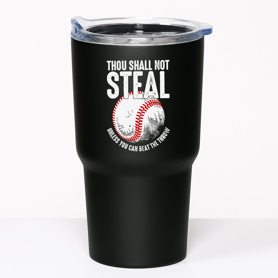 Thou Shall Not Steal Unless You Can Beat The Throw Baseball Tumbler