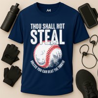 Thou Shall Not Steal Unless You Can Beat The Throw Baseball Cooling Performance Crew T-Shirt